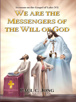 cover image of Sermons on the Gospel of Luke (VI )--We Are the Messengers of the Will of God